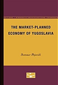 The Market-planned Economy of Yugoslavia (Paperback)