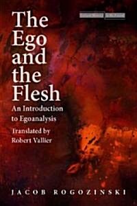 The Ego and the Flesh: An Introduction to Egoanalysis (Paperback)