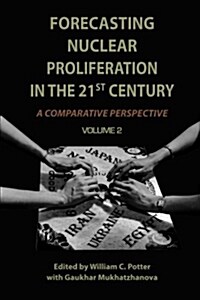 Forecasting Nuclear Proliferation in the 21st Century, Volume 2: A Comparative Perspective (Paperback)