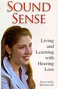 Sound Sense: Living and Learning with Hearing Loss (Paperback)