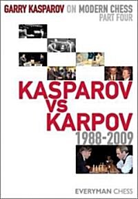 Garry Kasparov on Modern Chess, Part 4 : Kasparov v Karpov 1988-2009 (Hardcover)