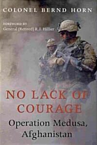 No Lack of Courage: Operation Medusa, Afghanistan (Paperback)