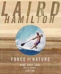 [중고] Force of Nature: Mind, Body, Soul, And, of Course, Surfing (Paperback)