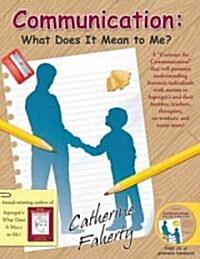 Communication: What Does It Mean to Me?: A Contract for Communication That Will Promote Understanding Between Individuals with Autism and Their Famili (Paperback)