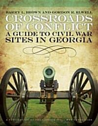 Crossroads of Conflict: A Guide to Civil War Sites in Georgia (Paperback, New)