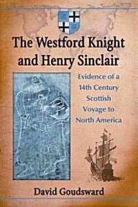 The Westford Knight and Henry Sinclair: Evidence of a 14th Century Scottish Voyage to North America (Paperback)