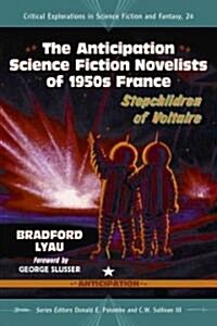The Anticipation Novelists of 1950s French Science Fiction: Stepchildren of Voltaire (Paperback)