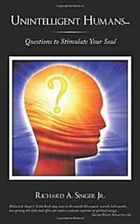 Unintelligent Humans...: Questions to Stimulate Your Soul (Paperback)