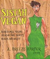 Sistah Vegan: Black Women Speak on Food, Identity, Health, and Society (Paperback)