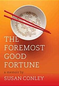 The Foremost Good Fortune (Hardcover, Deckle Edge)