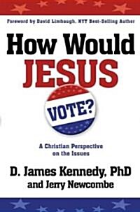 How Would Jesus Vote: A Christian Perspective on the Issues (Paperback)