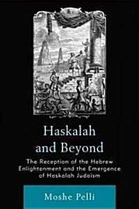 Haskalah and Beyond: The Reception of the Hebrew Enlightenment and the Emergence of Haskalah Judaism (Paperback)