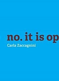 Carla Zaccagnini: No, It Is Opposition. (Paperback)
