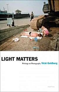 Vicki Goldberg: Light Matters (Paperback)