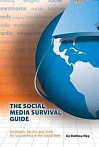 The Social Media Survival Guide: Strategies, Tactics, and Tools for Succeeding in the Social Web [With CDROM] (Paperback)