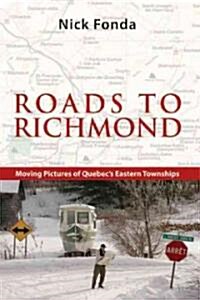 Roads to Richmond: Portraits of Quebecs Eastern Townships (Paperback)