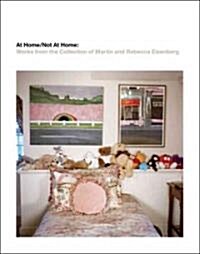 At Home/Not at Home: Works from the Collection of Martin and Rebecca Eisenberg (Hardcover)