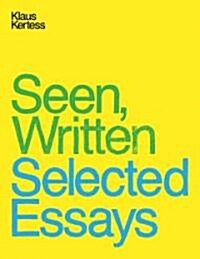 Seen, Written: Selected Essays (Paperback)