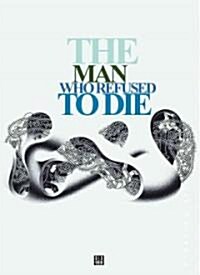 The Man Who Refused to Die (Paperback)