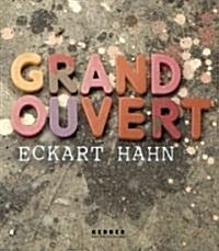 Eckart Hahn: Grand Ouvert (Hardcover)