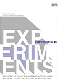 Experiments: Architecture Between Sciences and the Arts (Paperback)