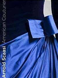 [중고] Arnold Scaasi: American Couturier (Hardcover)