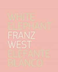 Franz West: White Elephant (Hardcover)