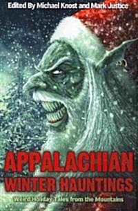 Appalachian Winter Hauntings: Weird Tales from the Mountains (Paperback)