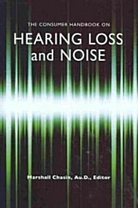 The Consumer Handbook on Hearing Loss and Noise (Hardcover)