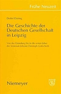 Die Geschichte der Deutschen Gesellschaft in Leipzig (Hardcover, Reprint 2012)