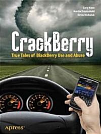 Crackberry: True Tales of Blackberry Use and Abuse (Paperback)