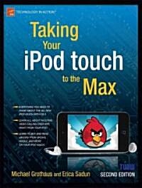 Taking Your iPod Touch to the Max (Paperback, 2)