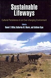 Sustainable Lifeways: Cultural Persistence in an Ever-Changing Environment (Hardcover)