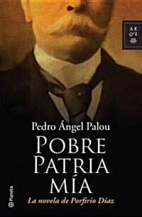 Pobre patria mia / Poor Country of Mine (Paperback)