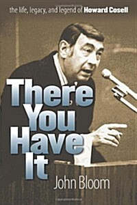 There You Have It: The Life, Legacy, and Legend of Howard Cosell (Paperback)