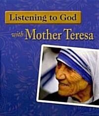 Listening to God With Mother Theresa (Hardcover)