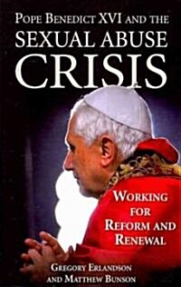 Pope Benedict XVI and the Sexual Abuse Crisis: Working for Redemption and Renewal (Paperback)