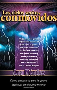 Los Cielos Ser? Conmovidos: C?o Prepararse Para La Guerra Espiritual En El Nuevo Milenio (Paperback)