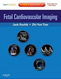 Fetal Cardiovascular Imaging: A Disease Based Approach : Expert Consult Premium Edition: Enhanced Online Features and Print (Hardcover)