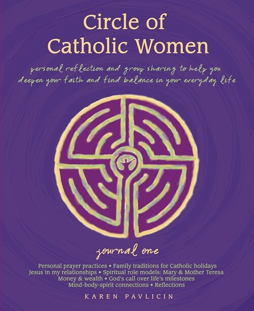 Circle of Catholic Women -- Journal One: Personal Reflection and Group Sharing to Help You Deepen Your Faith and Find Balance in Your Everyday Life (Paperback)