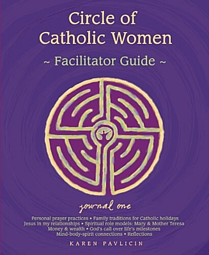 Circle of Catholic Women -- Jounral One: Facilitator Guide (Paperback)