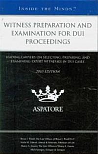 Witness Preparation and Examination for DUI Proceedings 2010 (Paperback)