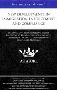 New Developments in Immigration Enforcement and Compliance (Paperback)