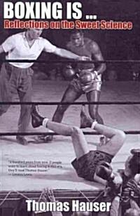 Boxing Is...: Reflections on the Sweet Science (Paperback)