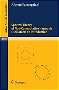 Spectral Theory of Non-Commutative Harmonic Oscillators: An Introduction (Paperback, 2010)