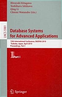 Database Systems for Advanced Applications: 15th International Conference, DASFAA 2010, Tsukuba, Japan, April 1-4, 2010, Proceedings, Part I (Paperback)