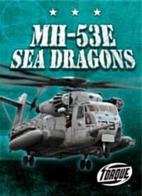 MH-53E Sea Dragons (Library Binding)