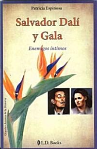 Salvador Dali y Gala: Enemigos Intimos = Salvador Dali and Gala (Paperback)