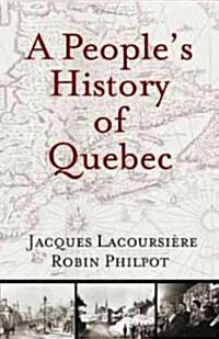 A Peoples History of Quebec (Paperback)
