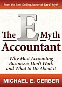 The E-Myth Accountant: Why Most Accounting Practices Dont Work and What to Do about It (MP3 CD)